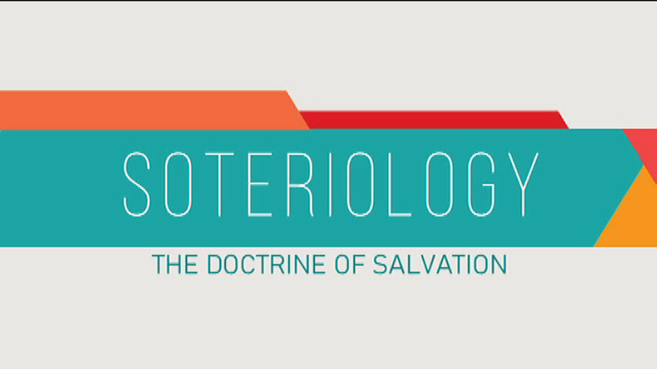 +46 SOTERIOLOGY, Part 3: Justification, Sanctification, Adoption