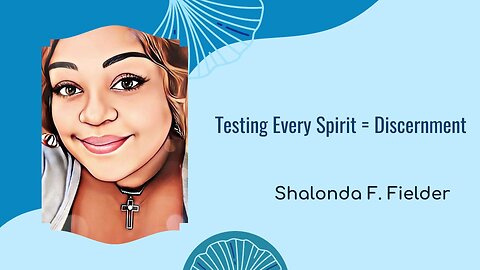 Testing Every Spirit = Discernment