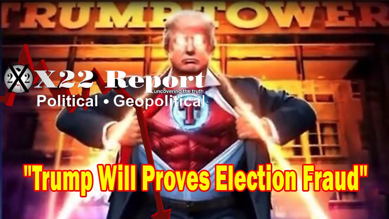 X22 Report Huge Intel: Trump Will Have The Country Watching Him As He Proves Election Fraud, Justice