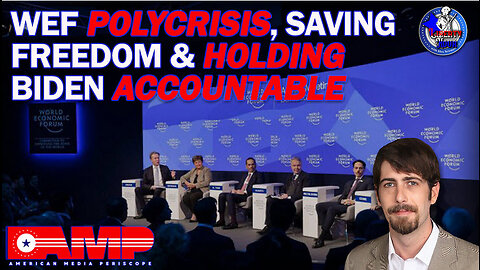 WEF Polycrisis, Saving Freedom & Holding Biden Accountable | Liberty Hour Ep. 14