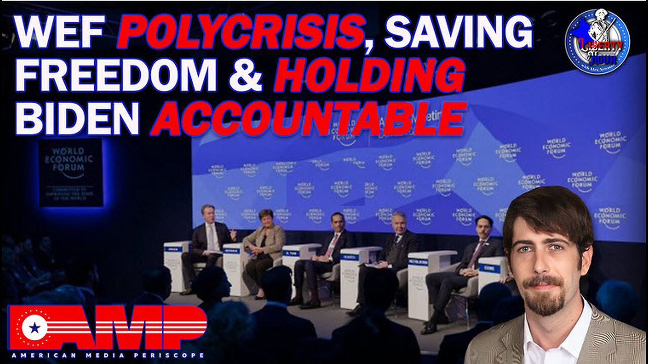 WEF Polycrisis, Saving Freedom & Holding Biden Accountable | Liberty Hour Ep. 14