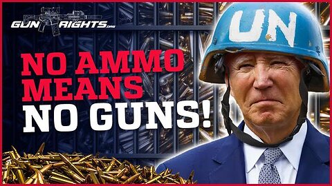 BIDEN AND THE UN TEAM UP TO BAN AMMUNITION!