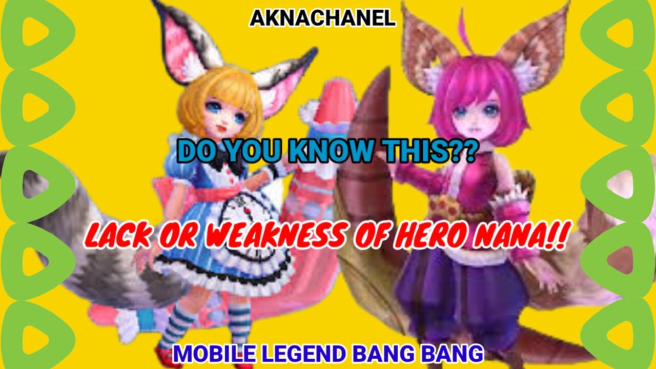 DO YOU KNOW THIS ?? // LACK OR WEAKNESS OF HERO NANA