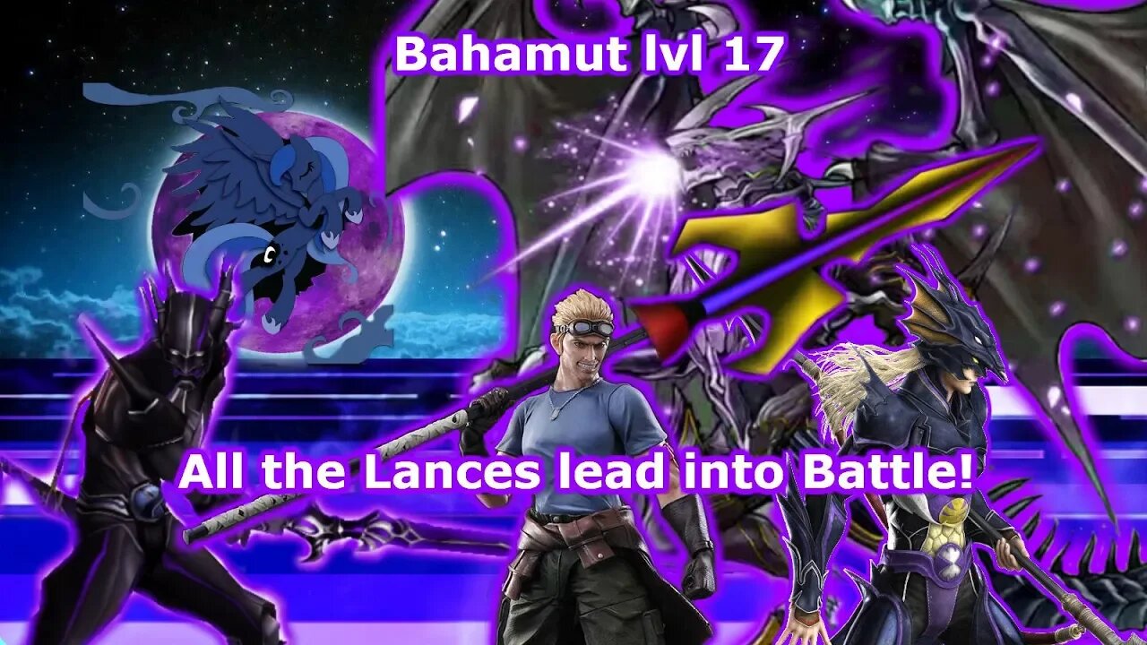 All the Lancers lead into Battle / Bahamut is lvl 17!