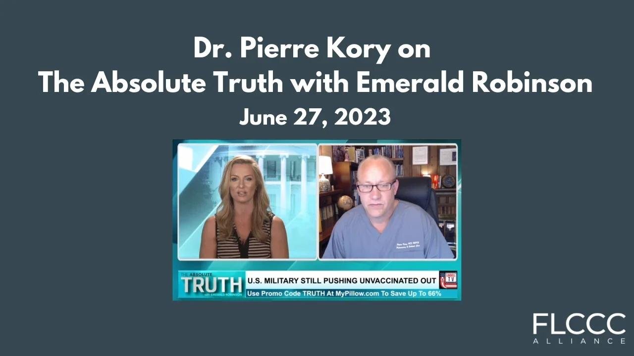 Dr. Pierre Kory on The Absolute Truth with Emerald Robinson (June 27, 2023)