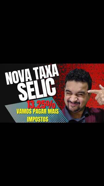 URGENTE! TAXA SELIC SUBIU PARA 13,25% | VAMOS PAGAR MAIS IMPOSTOS