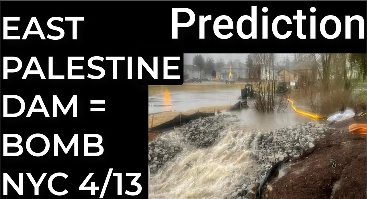 Prediction: EAST PALESTINE DAM = DIRTY BOMB NYC April 13