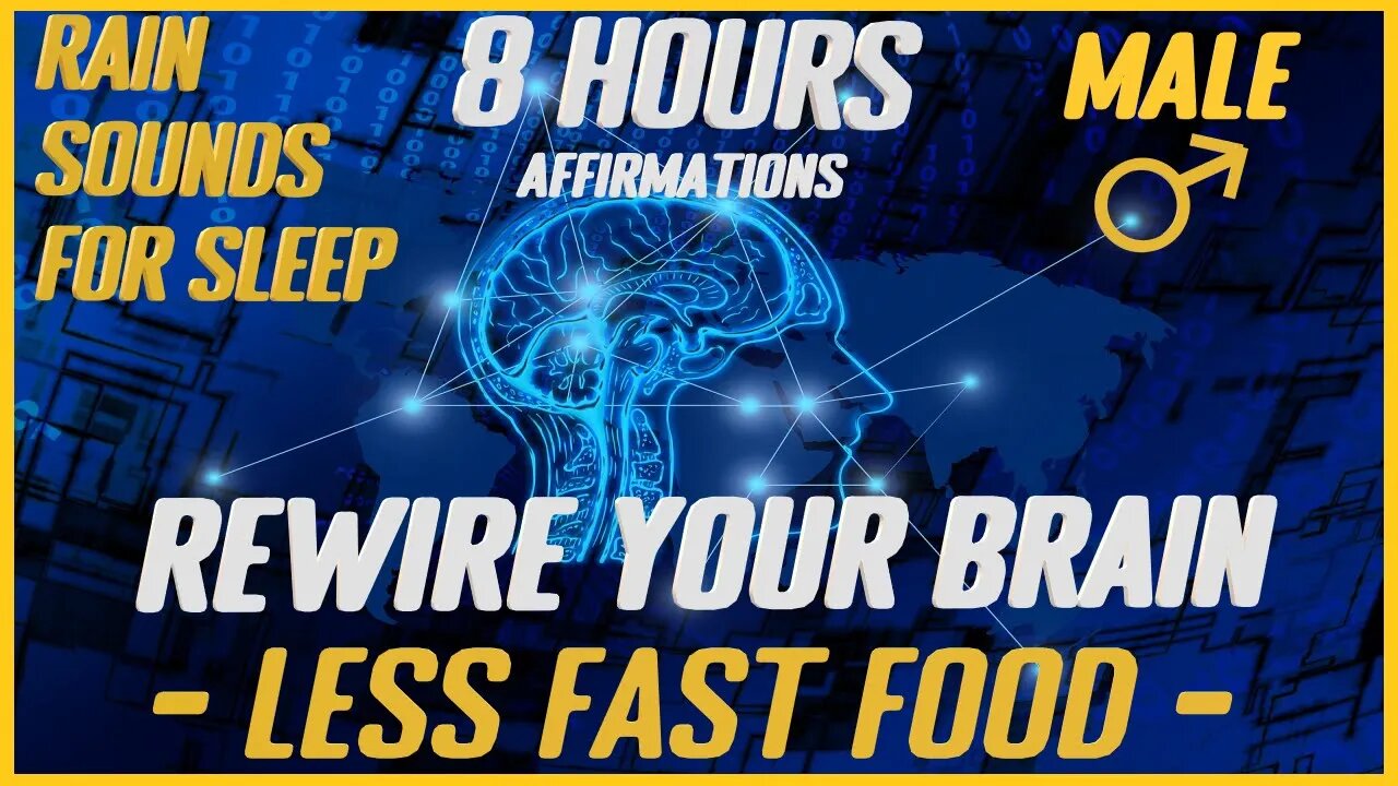 Rewire Your Brain: Less Fast Food |Rain Sounds For Sleep (Male)