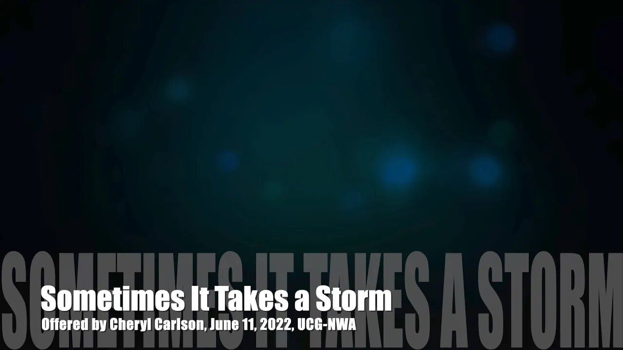 Sometimes It Takes a Storm