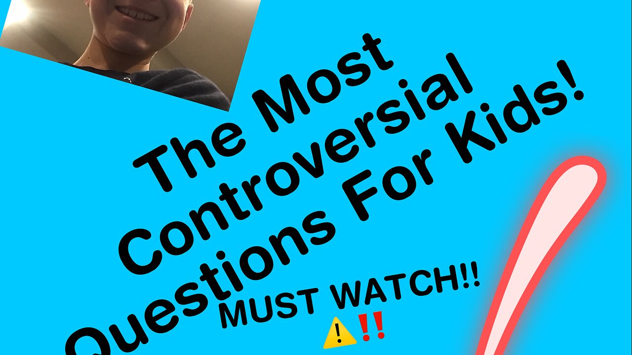 Most Controversial Questions For Kids