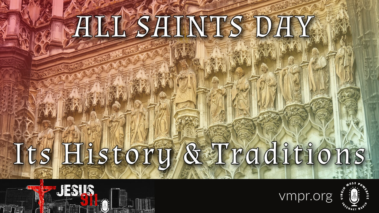 01 Nov 22, Jesus 911: All Saints Day: Its History and Traditions