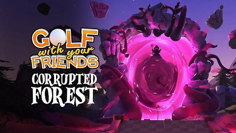 Golf With Your Friends. An Attempt at the Corrupted Forest Course