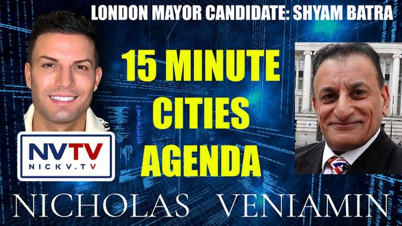 Shyam Batra Discusses 15 Minute Cities Agenda with Nicholas Veniamin