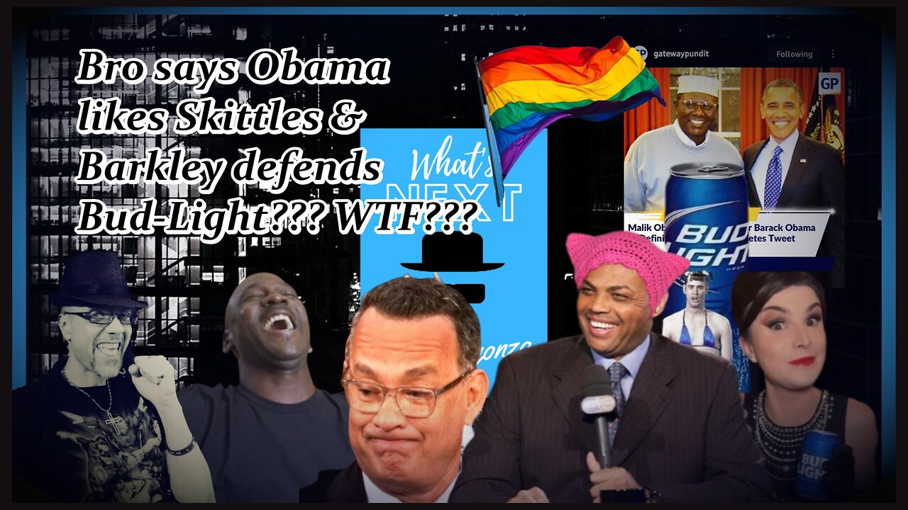 SKITTLES, OBAMA, BARKLEY, BUDLIGHT...OH MY???