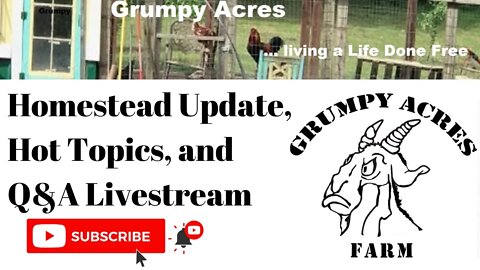 Homestead update livestream , getting ready for "Back To The Land" and Full Spectrum Homesteading