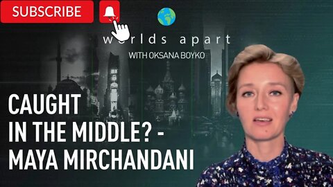 Worlds Apart | Caught in the middle? - Maya Mirchandani!