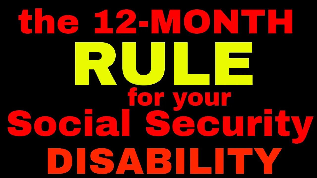 The 12-Month Rule many people get WRONG for social security disability