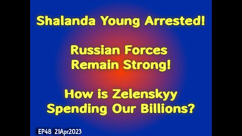 EP48: JAG Arrests Young! Russia Army Strong! How Zelensky Spends U.S. Billions!