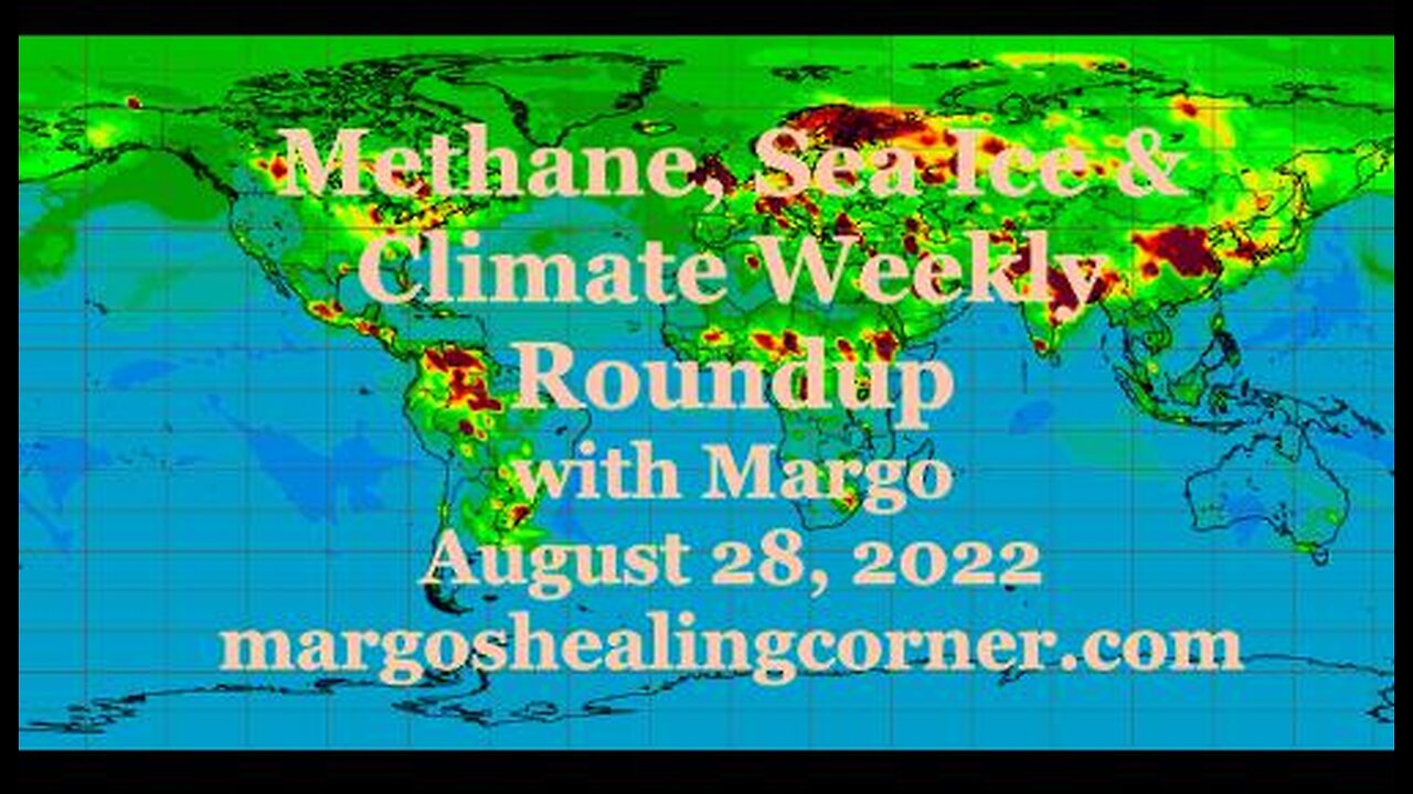 Methane, Sea Ice & Climate Weekly Roundup with Margo (August 28, 2022)