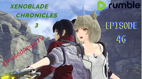 Xenoblade Chronicles 3 Episode 46 - "It's Been Fun... Noah"
