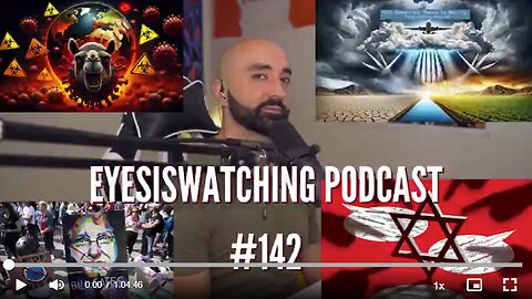 EYESISWATCHING PODCAST #142 - GRAND CONSPIRACY, CAMEL & BUNNY FLU, WEATHER WARFARE