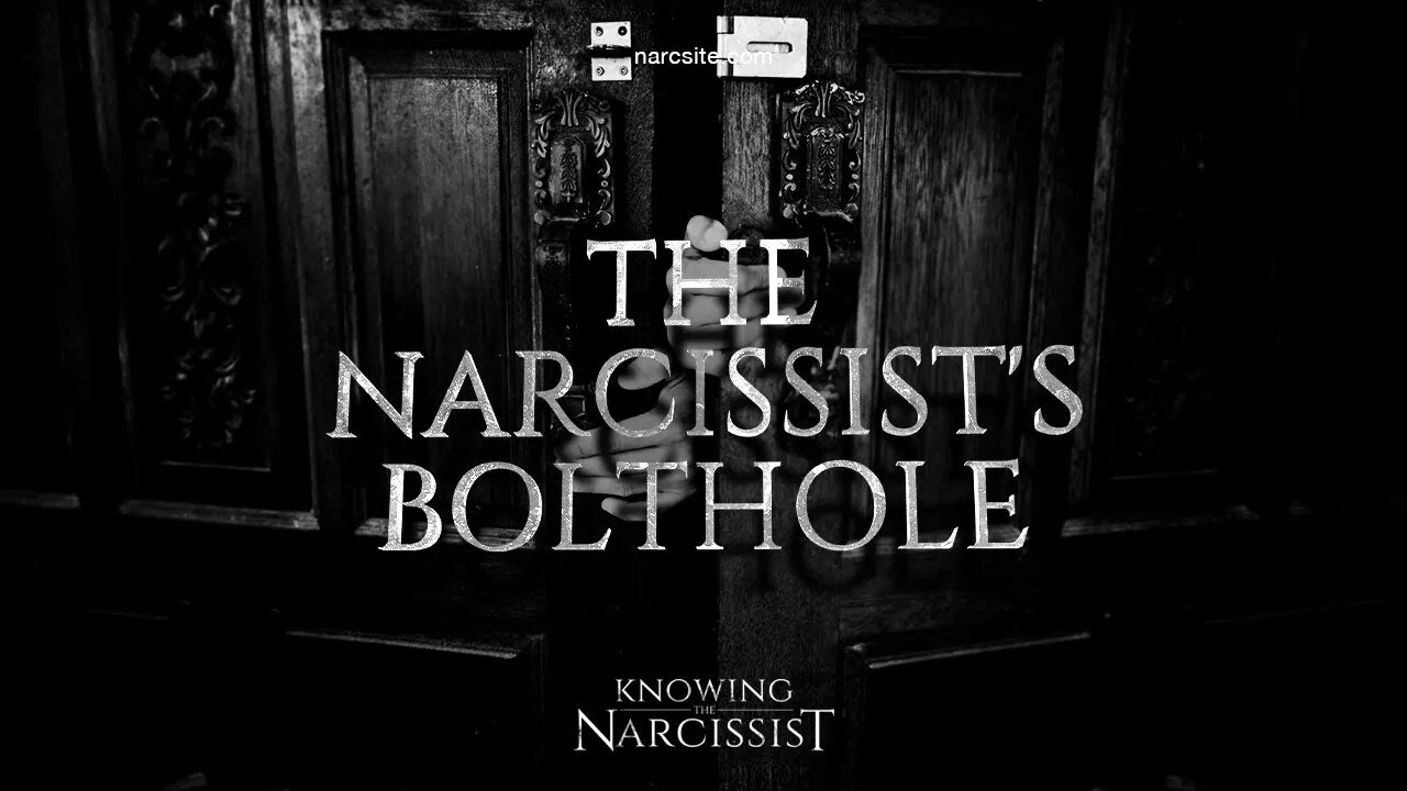 The Narcissist´s Bolt Hole