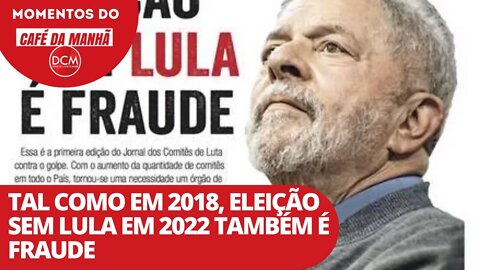 Tal como em 2018, eleição sem Lula em 2022 também é fraude | Momentos do Café da Manhã do DCM