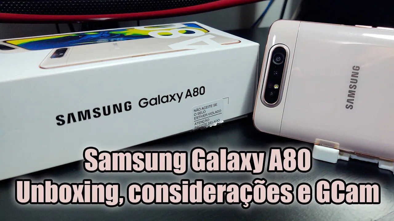 Samsung Galaxy A80 Unboxing, Considerações e GCam