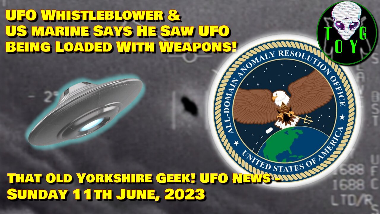 TOYG! UFO News Update - 11th June, 2023