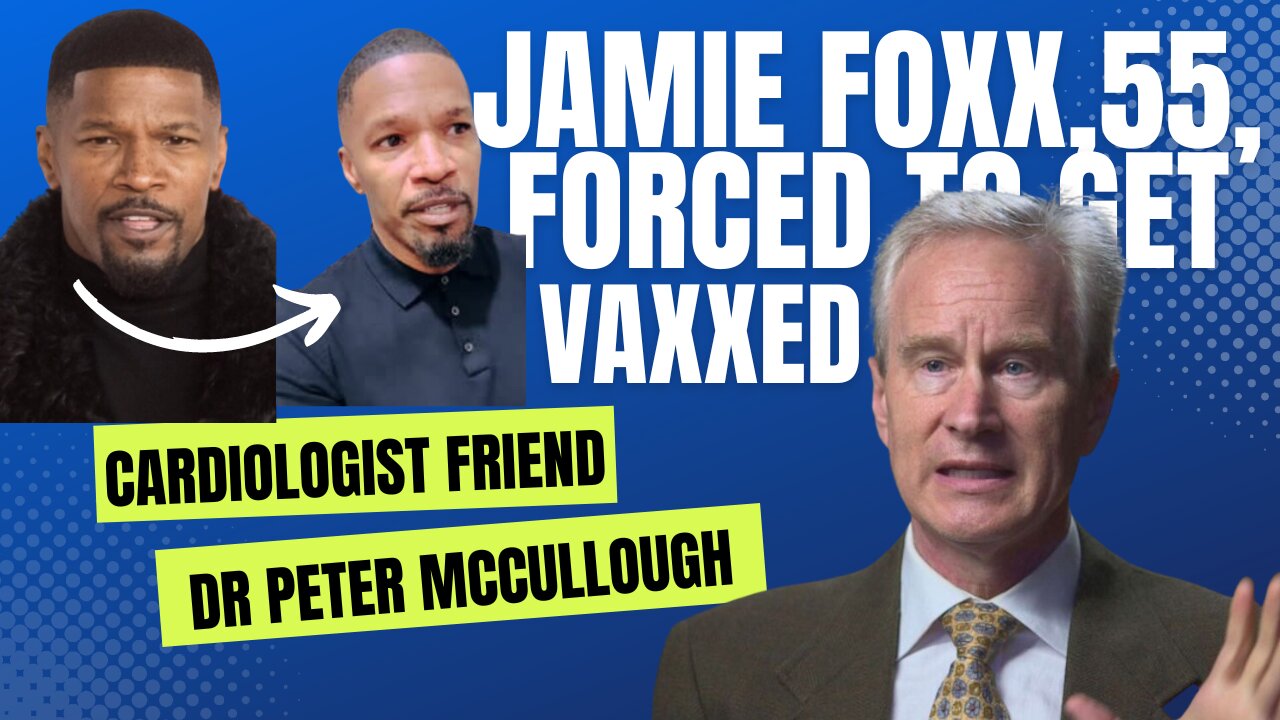 JAMIE FOXX IS HEALING! COMMENTS BY CARDIOLOGIST FRIEND MCCULLOUGH