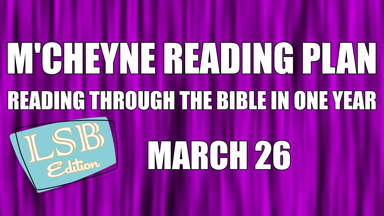 Day 85 - March 26 - Bible in a Year - LSB Edition