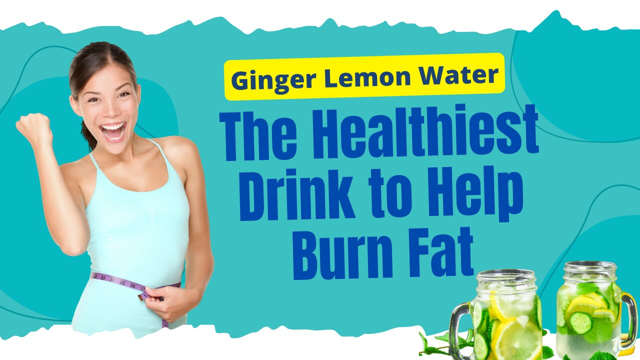 Ginger Lemon Water - The Healthiest Drink to Help Burn Fat and Reduce Inflammation