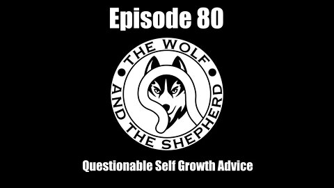 Episode 80 - Questionable Self Growth Advice