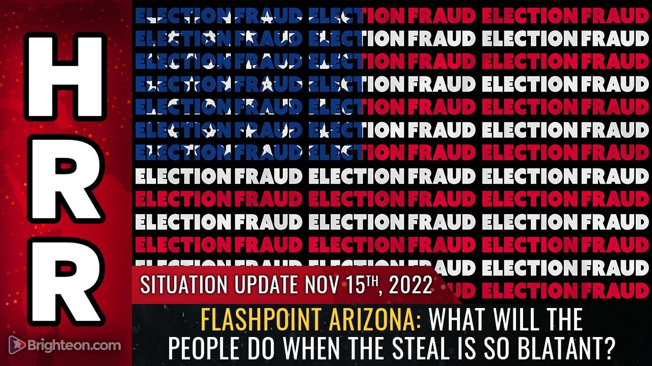 Situation Update, 11/15/22 - FLASHPOINT ARIZONA: What will the people do...?