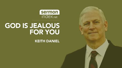 (Audio Sermon Clip) God Is Jealous for You by Keith Daniel