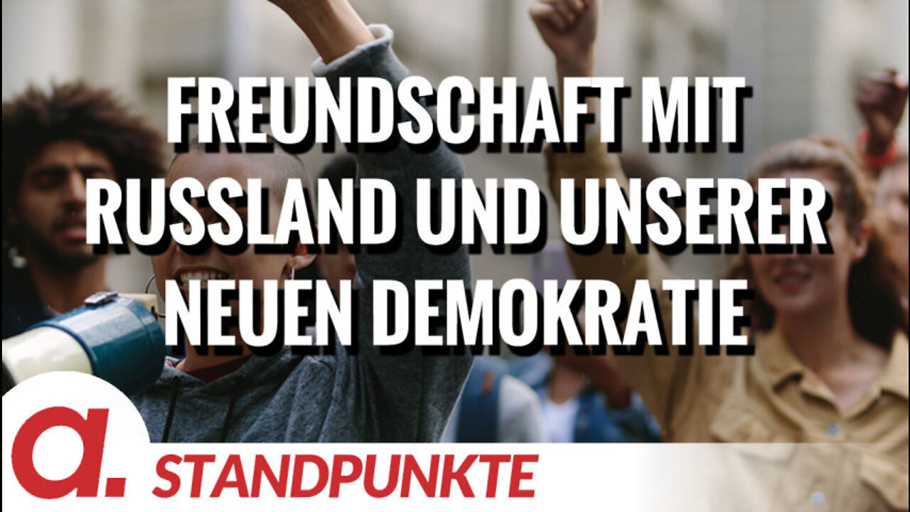 Freundschaft mit Russland und unserer eigenen neuen Demokratie | Von Anselm Lenz