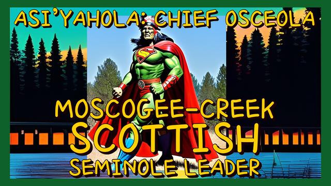 AsiYahola Chief Osceola - Muscogee-Creek Scottish Seminole Leader - Alabama Georgia