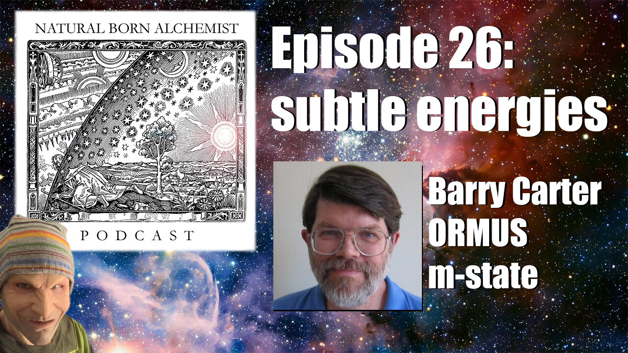 Ep. 26: ORMUS or m-state; possibly the Philosopher's Stone? Interview with Barry Carter.