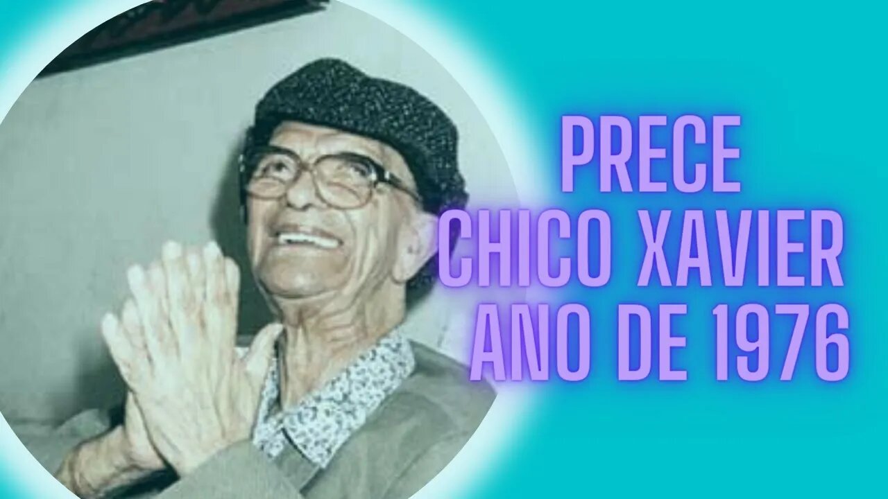 Prece Chico Xavier - Ano de 1976.