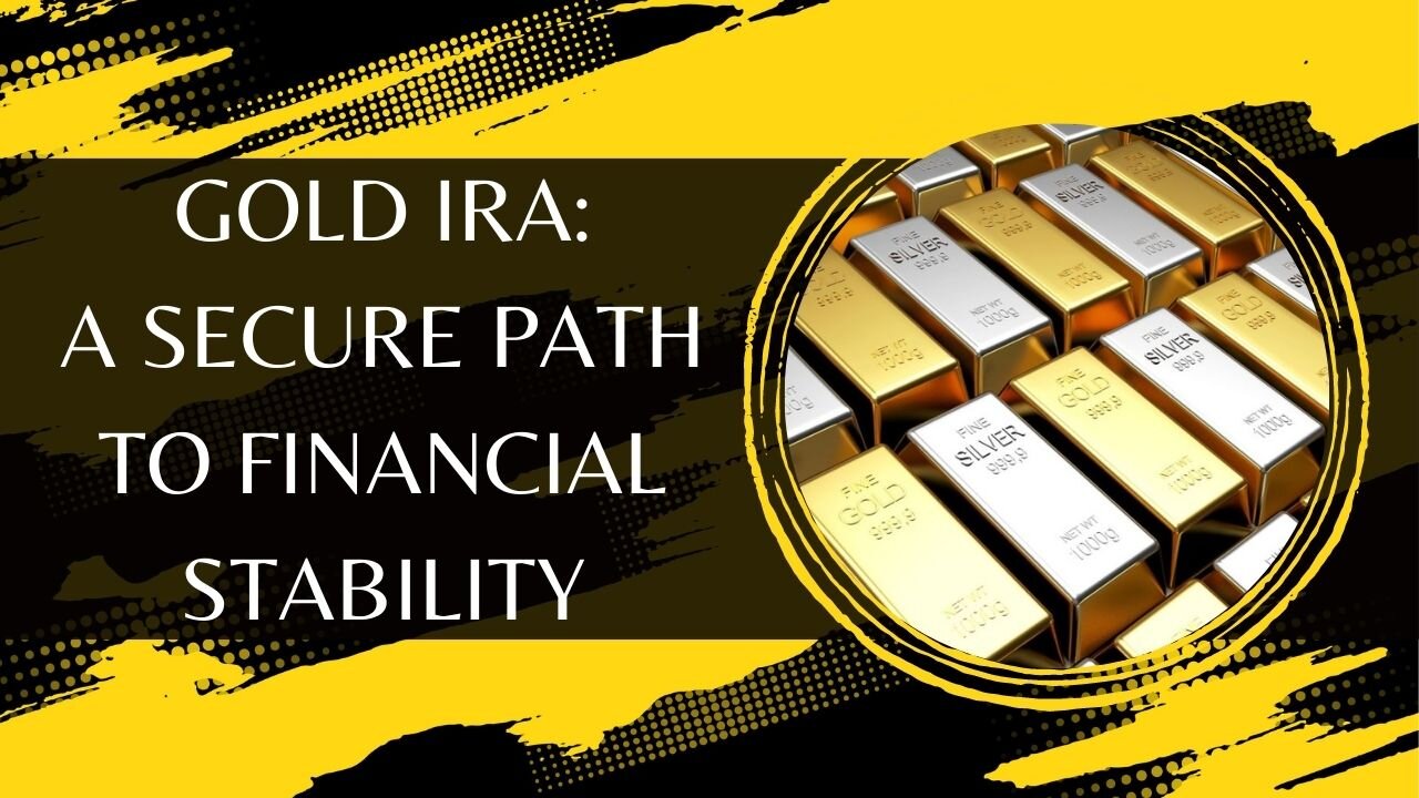 Gold IRA - A Secure Path to Financial Stability