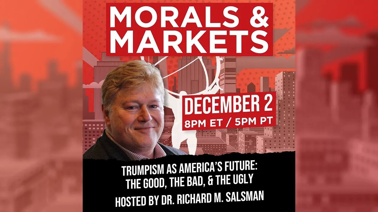 Trumpism As America's Future: Morals & Markets Podcast