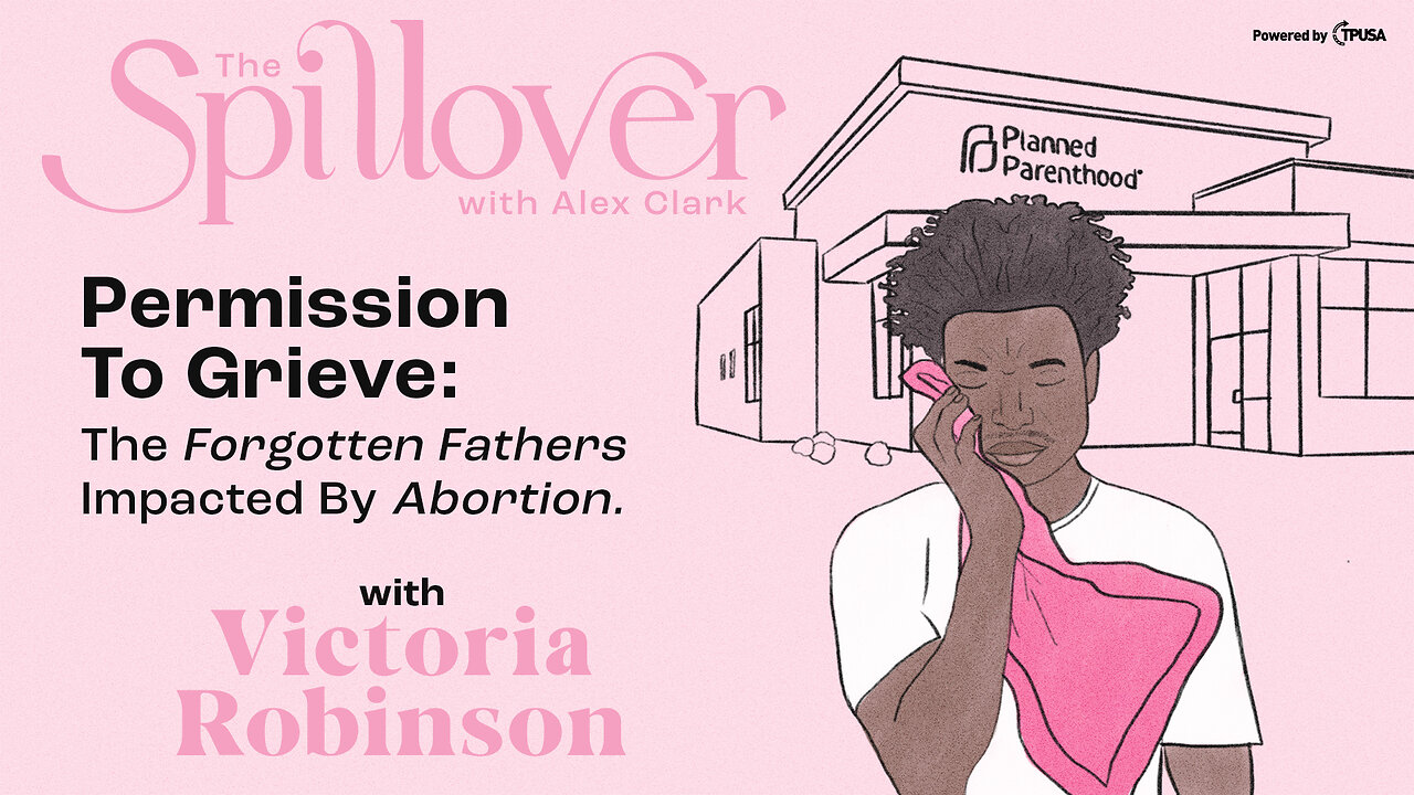 "Permission To Grieve: The Forgotten Fathers Impacted By Abortion." - with Victoria Robinson