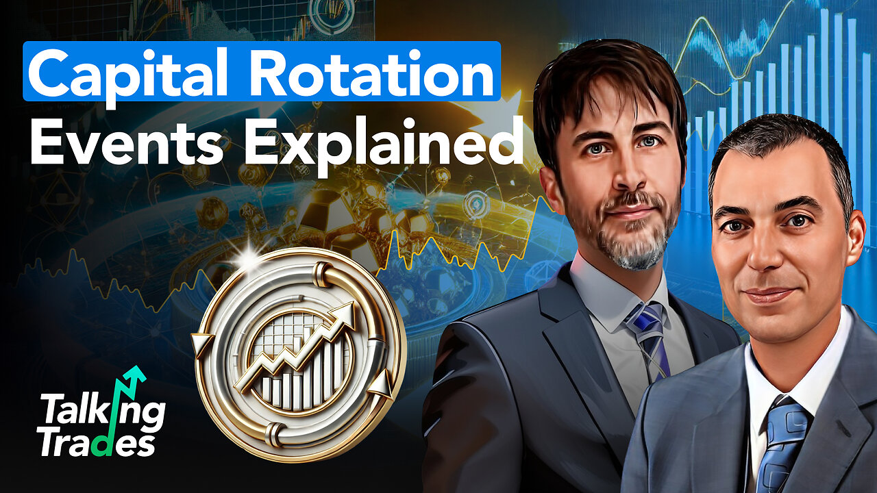 Capital Rotation Events Explained | Talking Trades