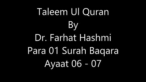 P01TL03. Taleem Ul Quran Para 01 Surah Tul Baqara Ayaat 06 -07 - Dr. Farhat Hash