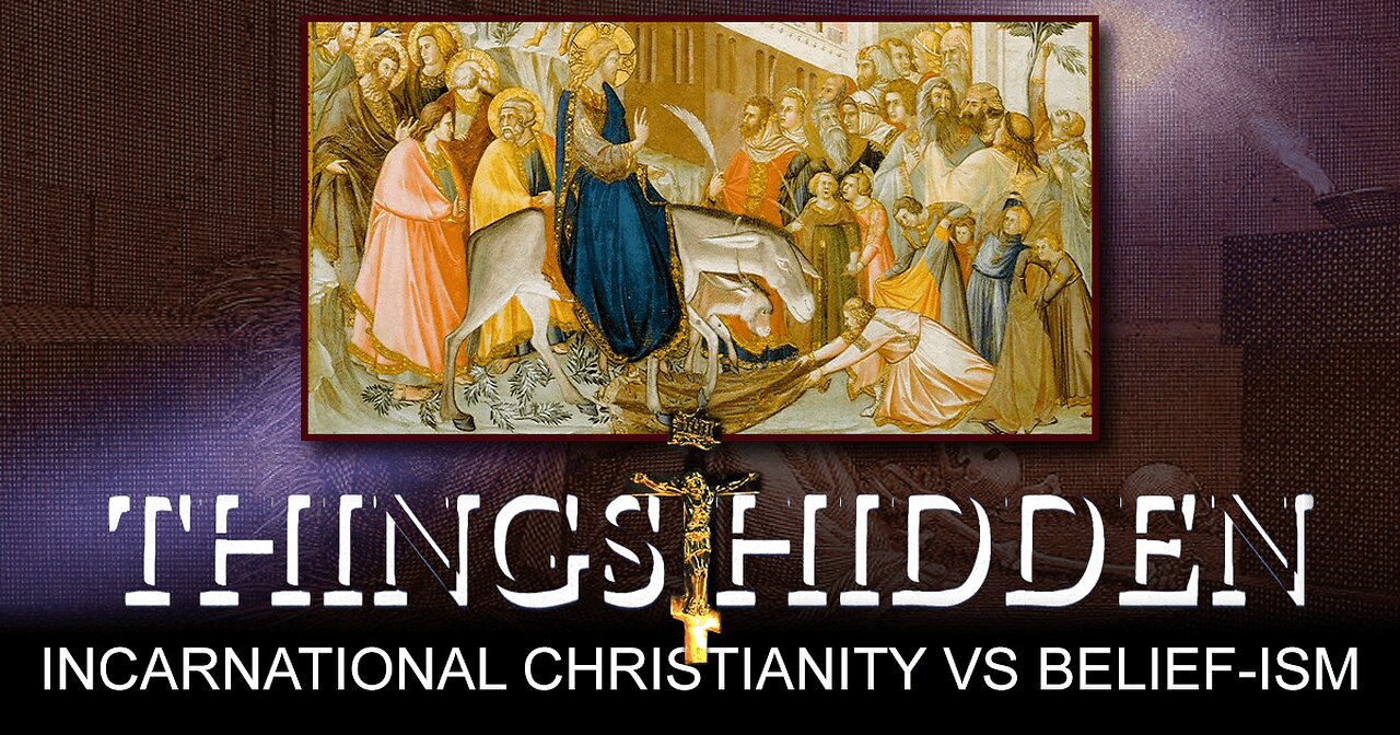 THINGS HIDDEN 157: Incarnational Christianity vs. Belief-ism