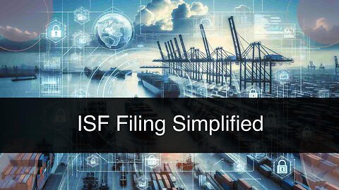 Protecting Your Import: The Crucial Link Between ISF Filing and Cargo Security