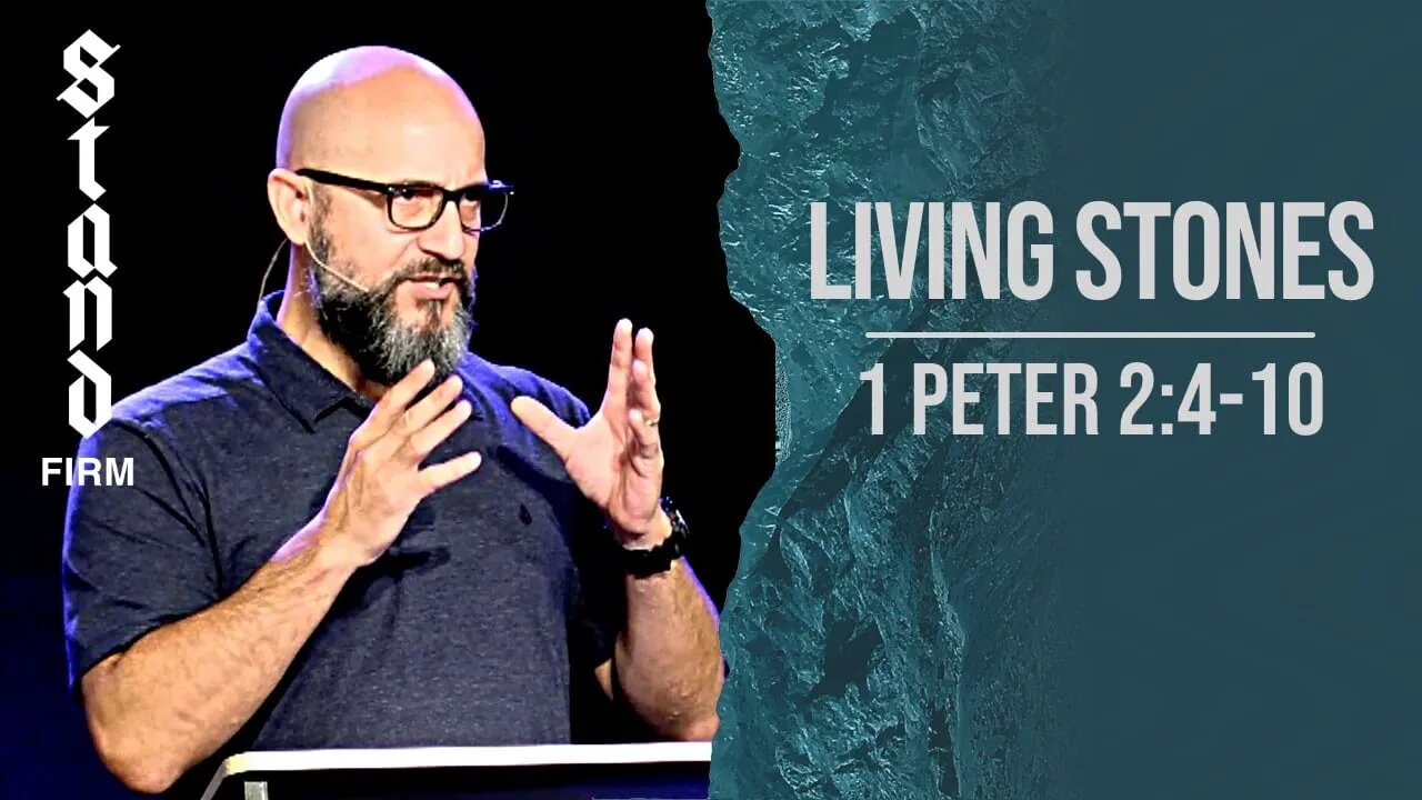 Stand Firm: LIVING STONES (1 Peter 2:4-10) Sermon Only - LifePoint Longwood