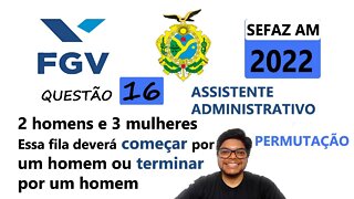 Permutação simples | FGV QUESTÃO 16 da SEFAZ AM 2022. Um grupo formado por 2 homens e 3 mulheres