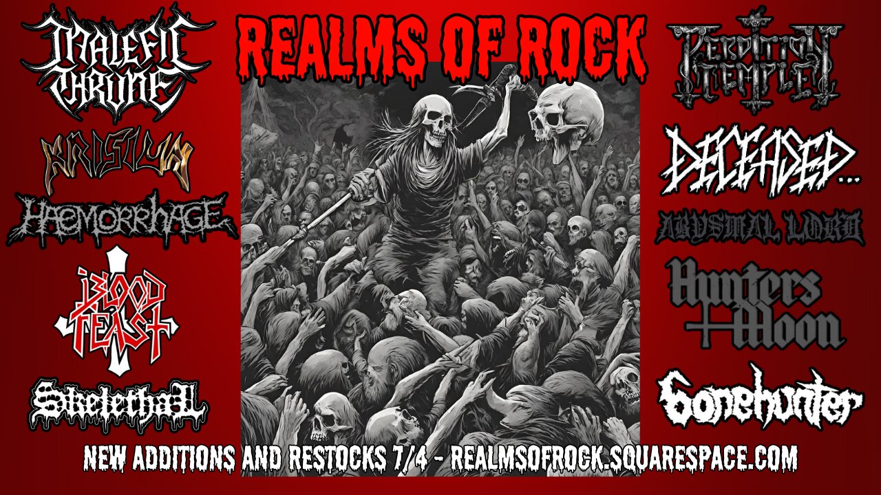 Realms Of Rock - New Additions 7/4/24: Krisiun, Malefic Throne, Deceased, Skelethal, Blood Feast