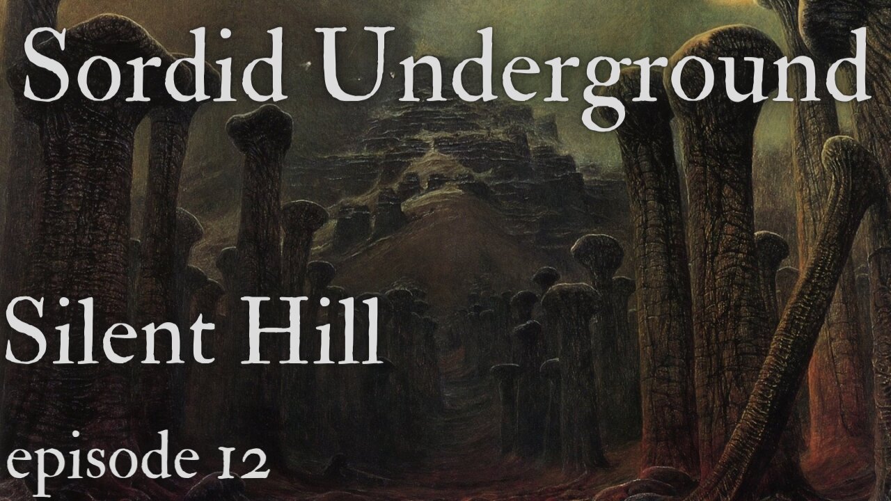 Sordid Underground - Silent Hill - episode 12